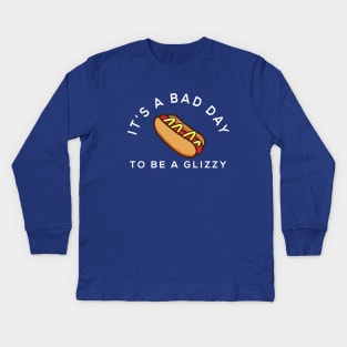 It's a bad day to be a glizzy Kids Long Sleeve T-Shirt